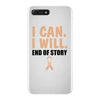 I Can I Will End Of The Story iPhone 7 Plus Case