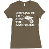 don't ask me i'm just the labourer Ladies Fitted T-Shirt