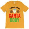 working on my santa body T-Shirt