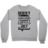 This Girl Is Taken By A Super Sexy July Boyfriend Crewneck Sweatshirt