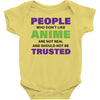 people who don't like anime are not real and should not be trusted Baby Bodysuit