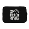 only my cello will save the world Laptop sleeve
