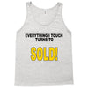 everything i touch turns to sold Tank Top