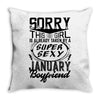 This Girl Is Taken By A Super Sexy January Boyfriend Throw Pillow