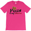 pizza is my valentine 56 T-Shirt