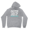 faster than the speed of something slower Unisex Hoodie