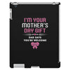 I'm Your Mother's Day Gift Dad Says You're Welcome Baby Girl iPad 3 and 4 Case
