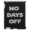 no days off iPad 3 and 4 Case