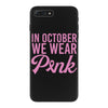 in october we wear pink iPhone 7 Plus Case