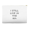 i still live in the 80s Accessory Pouches