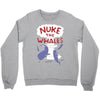 nuke the whales funny Crewneck Sweatshirt