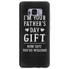 I&rsquo;m Your Father&rsquo;s Day Gift Mom Says You&rsquo;re Welcome Samsung Galaxy S8 Plus