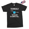technically, the glass is always full Exclusive T-shirt