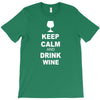 keep calm and drink wine T-Shirt