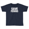 save ferris beuller beuler pop culture cult beuller's day off gift ret Toddler T-shirt