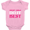 SHORT GIRLS DO IT BEST Baby Onesie
