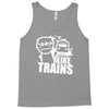 i like trains Tank Top