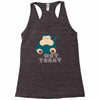 not today (2) Racerback Tank