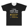 drink beer 3 days a week All Over Men's T-shirt