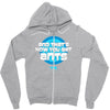 and that&rsquo;s how you get ants Zipper Hoodie