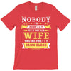 Nobody Is Perfect But If You Are A Wife You Are Pretty Damn Close T-Shirt