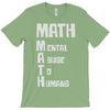 math mental abuse to humans T-Shirt