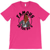 famous in the 90's T-Shirt