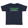 Vegans We're Not Crazy We're Just From The Future White Toddler T-shirt