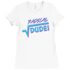 radical dude! Ladies Fitted T-Shirt