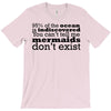mermaids dom't exist T-Shirt