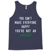 You Can't Make Everyone Happy You're Not an Avacado Tank Top