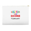 legends are born february Accessory Pouches