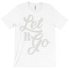 let it go T-Shirt