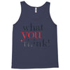 what you think Tank Top