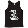 Fly You Fools Tank Top