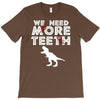 We Need More Teeth T-Shirt