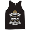 Legends Are Born In September Tank Top