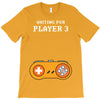 Waiting for Player 3 Gamer T-Shirt