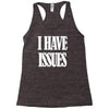 i have issues Racerback Tank