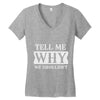 tell me why we shouldn't Women's V-Neck T-Shirt