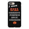 i have obsessive pumpkin spice disorder iPhone 8 Plus
