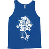 we are all made of stars Tank Top