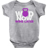 wod now wine later Baby Onesie