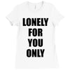 lonely for you only Ladies Fitted T-Shirt