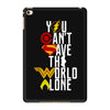 you can't save the world alone iPad Mini 4