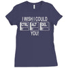 i wish i could ctrl alt del you Ladies Fitted T-Shirt