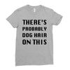 there's probably dog hair on this Ladies Fitted T-Shirt