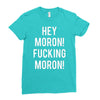 hey moron! 1 Ladies Fitted T-Shirt