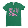in october we wear pink Ladies Fitted T-Shirt
