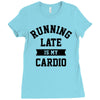 running late is my cardio Ladies Fitted T-Shirt